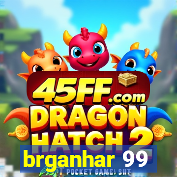 brganhar 99